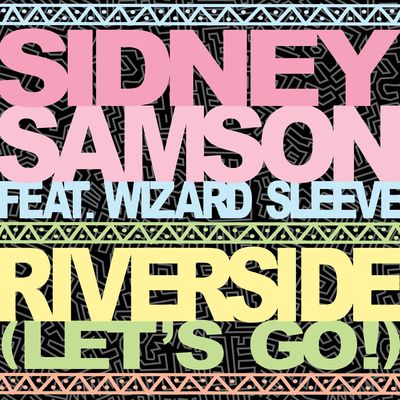 Riverside (Let's Go!) [feat. Wizard Sleeve] [TC Let's Go Remix] - Sidney Samson / Wizard Sleeve封面