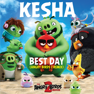 Best Day(Angry Birds 2 Remix)(电影《愤怒的小鸟2》全球主题曲)封面
