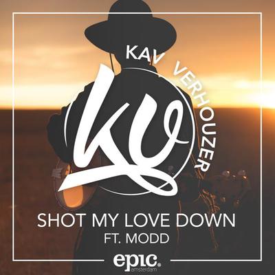 Shot My Love Down - Kav Verhouzer封面