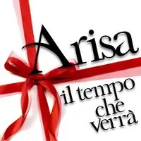 Il tempo che verrà (versione usata Arisa per Natale)