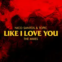 Like I Love You(Topic & FRDY Remix / Extended Version)