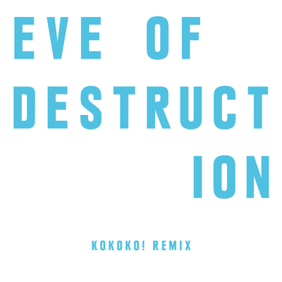 Eve Of Destruction (KOKOKO! Remix)封面