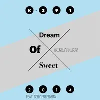 Dream Of Something Sweet(Feat. Cory Friesenhan)