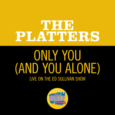 Only You (And You Alone)(Live On The Ed Sullivan Show, December 8, 1957) - The Platters封面