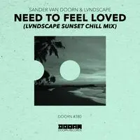 Need To Feel Loved (Lvndscape Sunset Chill Mix)