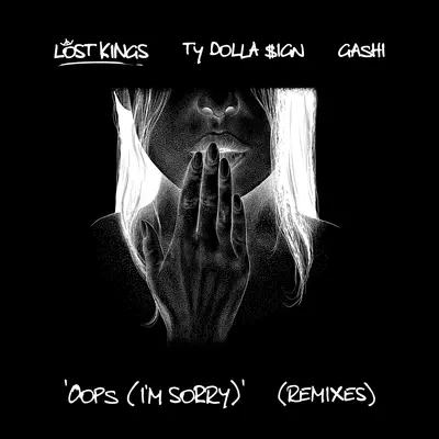 Oops (I'm Sorry)(LILO Remix) - Lost Kings / Ty Dolla $ign / GASHI封面