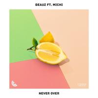 Never Over (Feat Michi)