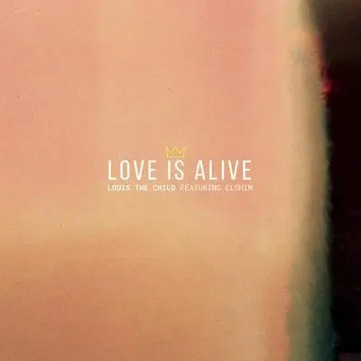 Love Is Alive - Louis The Child / Elohim封面