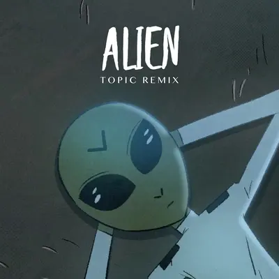 Alien(Topic Remix)封面