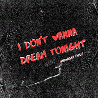 I Don't Wanna Dream Tonight
