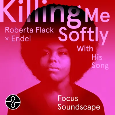 Killing Me Softly With His Song (Focus 8) [Soundscape] - Roberta Flack / Endel封面