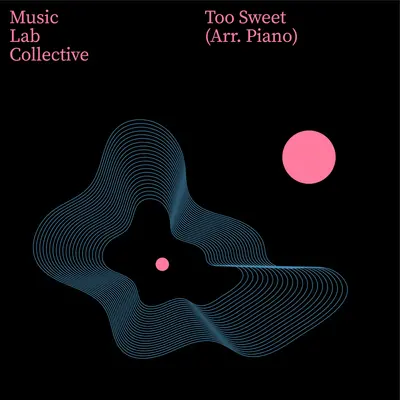 Too Sweet (Arr. Piano) - Music Lab Collective封面