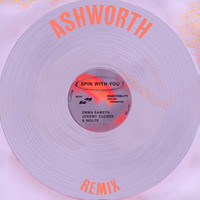 Spin With You  [Ashworth Remix]